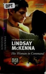 book cover of 1599 His Woman in Command (Black Jaguar Squadron) (Silhouette Imtimate Moments) by Lindsay McKenna