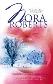 book cover of The Gift: Home for Christmas / All I Want for Christmas by Нора Робъртс
