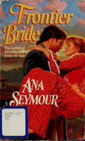book cover of Frontier Bride by Ana Seymour