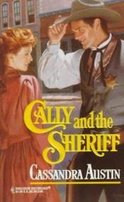 book cover of Cally And The Sheriff by Cassandra Austin