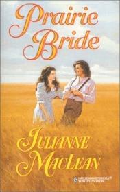 book cover of Prairie Bride (Harlequin Historical, No. 526) by Julianne MacLean