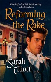 book cover of Reforming The Rake by Sarah Elliott