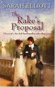 book cover of The Rake's Proposal (Harlequin Historical #820) by Sarah Elliott