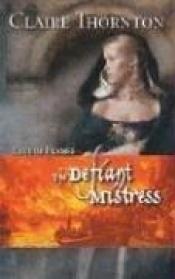 book cover of The defiant mistress by Claire Thornton