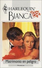 book cover of Matrimonio En Peligro (Marriage In Peril) (Harlequin Bianca (Spanish)) by Miranda Lee