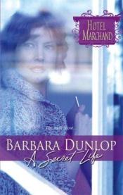 book cover of A Secret Life - KINDLE by Barbara Dunlop