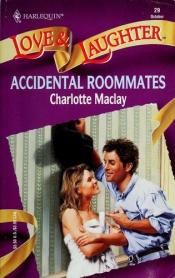 book cover of Accidental Roommates (Harlequin Love & Laughter, No 4029) by Charlotte Maclay