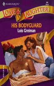 book cover of His Bodyguard (Harlequin Love and Laughter) by Lois Greiman