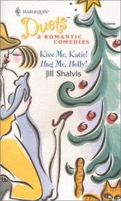 book cover of Kiss Me,Katie! by Jill Shalvis