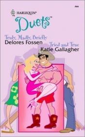 book cover of Truly, Madly, Briefly & Tried and True (Duets No. 102) by Delores Fossen