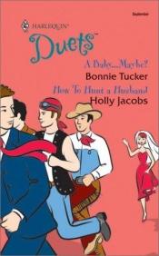 book cover of A Baby...Maybe -- How To Hunt a Husband by Bonnie Tucker