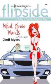 book cover of What Phoebe Wants (Harlequin Flipside) by Cindi Myers