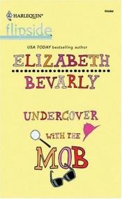 book cover of Undercover With The Mob by Elizabeth Bevarly