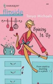 book cover of Spicing It Up (Harlequin Flipside) by Tanya Michna