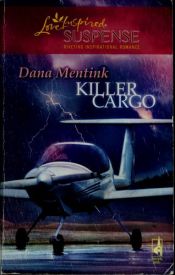 book cover of Killer Cargo (Steeple Hill Love Inspired Suspense #106) by Dana Mentink