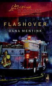 book cover of Flashover (Steeple Hill Love Inspired Suspense #134) by Dana Mentink