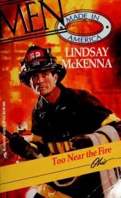 book cover of Too Near the Fire (Silhouette Desire, No 165) by Lindsay McKenna