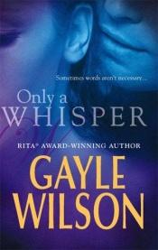 book cover of Only a Whisper by Gayle Wilson