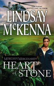 book cover of Morgan'S Mercenaries: Heart Of Stone by Lindsay McKenna