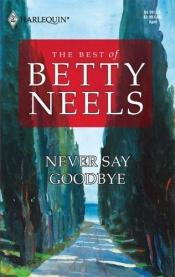 book cover of Never Say Goodbye by Betty Neels