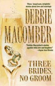 book cover of Three Brides, No Groom (Original Anthology) by Debbie Macomber