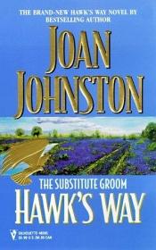 book cover of Hawk'S Way: The Substitute Groom (Silhouette Promo) by Joan Johnston