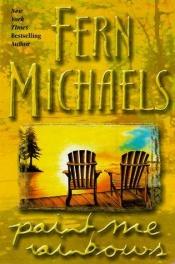 book cover of Paint Me Rainbows by Fern Michaels