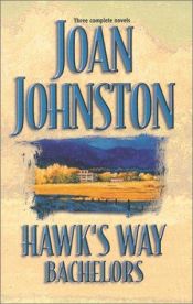 book cover of Hawk'S Way Bachelors (Trade Paperback) (Silhouette Promo) by Joan Johnston