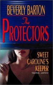 book cover of The Protectors: Sweet Caroline's Keeper by Beverly Barton