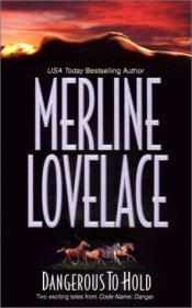 book cover of Dangerous To Hold by Merline Lovelace