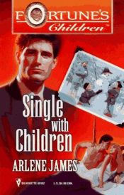 book cover of Single With Children (Fortune's Children) by Arlene James