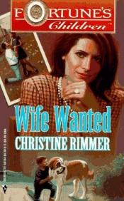 book cover of Wife Wanted (Fortune's Children) by Christine Rimmer