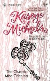 book cover of The Chaotic Miss Crispino by Kasey Michaels