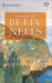 book cover of Never While the Grass Grows by Betty Neels