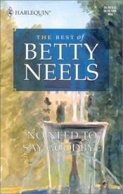 book cover of No Need To Say Goodbye by Betty Neels