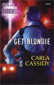 book cover of Get Blondie (Silhouette Bombshell #3) by Carla Cassidy