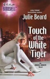 book cover of Angel Baker #2: Touch Of The White Tiger by Julie Beard