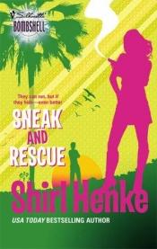 book cover of Sneak And Rescue (Silhouette Bombshell) by Шърл Хенке