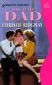book cover of Big Bad Dad (Silhouette Yours Truly) by Christie Ridgway