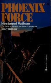 book cover of Hostaged Vatican (Phoenix Force) by Gar Wilson