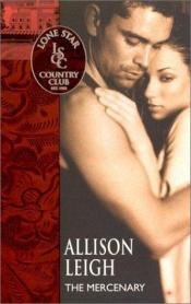 book cover of The Mercenary (Lone Star Country Club) Book #8 by Allison Leigh