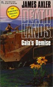 book cover of Gaia's Demise (Deathlands, #47) by James Axler