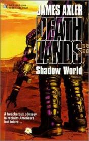 book cover of Shadow World (Deathlands, #49) by James Axler