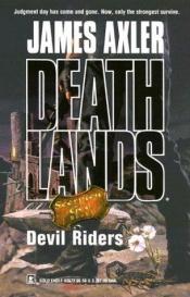 book cover of Devil Riders (Deathlands, #63, Scorpion God, #1) by James Axler