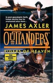 book cover of Tigers Of Heaven (Outlanders #16) by James Axler