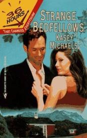 book cover of Strange Bedfellows (36 Hours #2) by Kasey Michaels