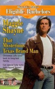 book cover of That Mysterious Texas Brand Man (World's Most Eligible Bachelors) by Maggie Shayne