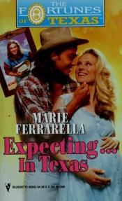book cover of Expecting ... In Texas (Fortunes of Texas, No 3) by Marie Ferrarella