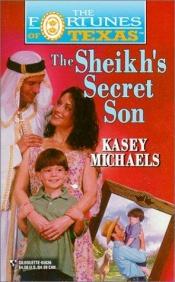 book cover of Sheikh's Secret Son (Fortunes Of Texas) (The Fortunes of Texas) by Kasey Michaels