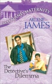 book cover of The Detective's Dilemma (Maitland Maternity #6) by Arlene James